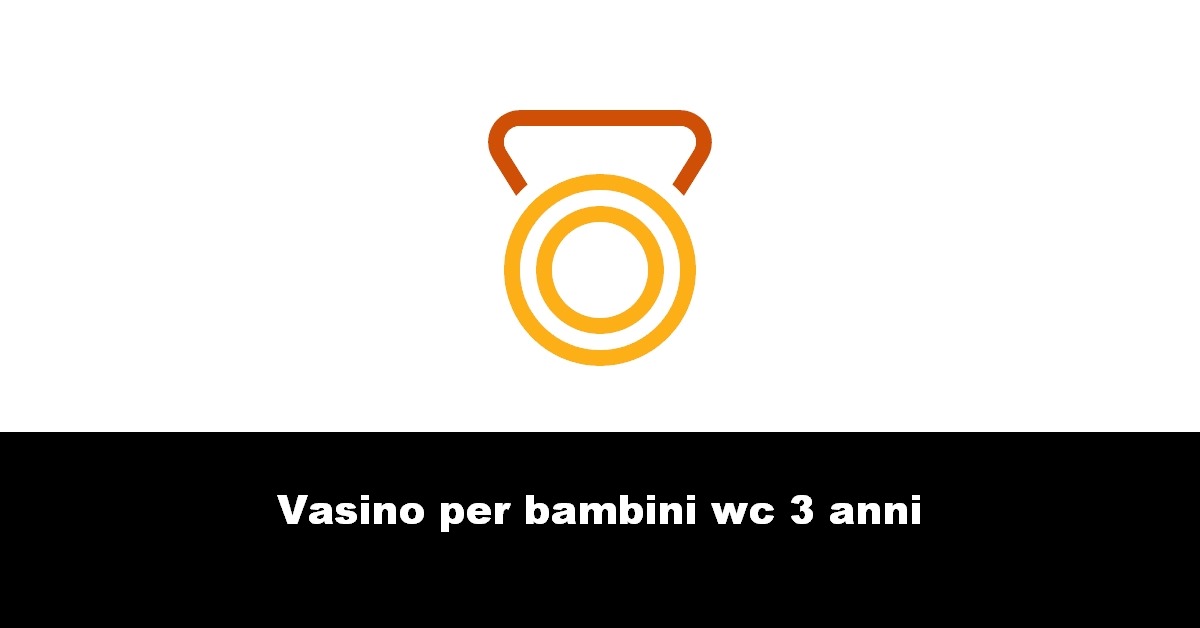 Vasino per bambini wc 3 anni