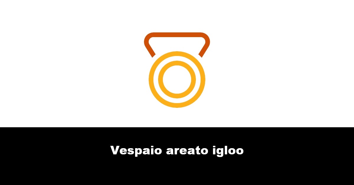 Vespaio areato igloo